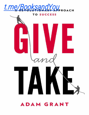 GIVE AND TAKE, (BY Adam Grant).pdf